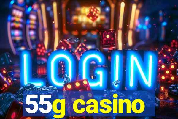 55g casino